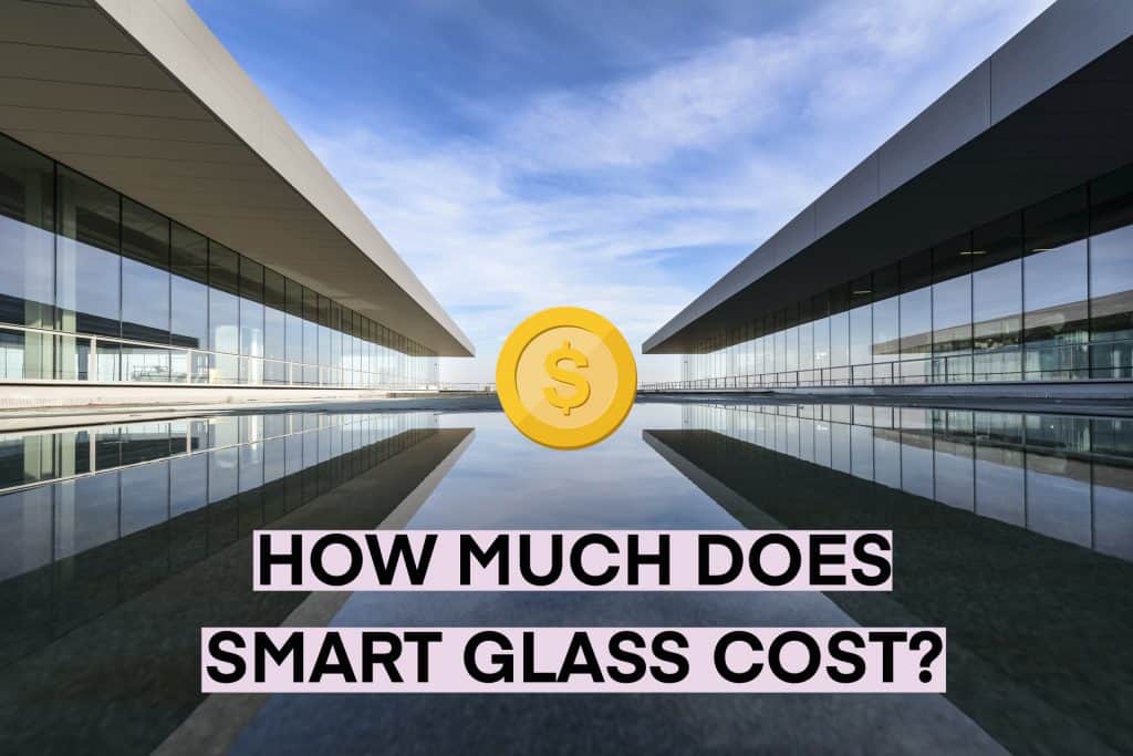 How Much Does Smart Glass Cost ? With Real World Examples! – Houshia