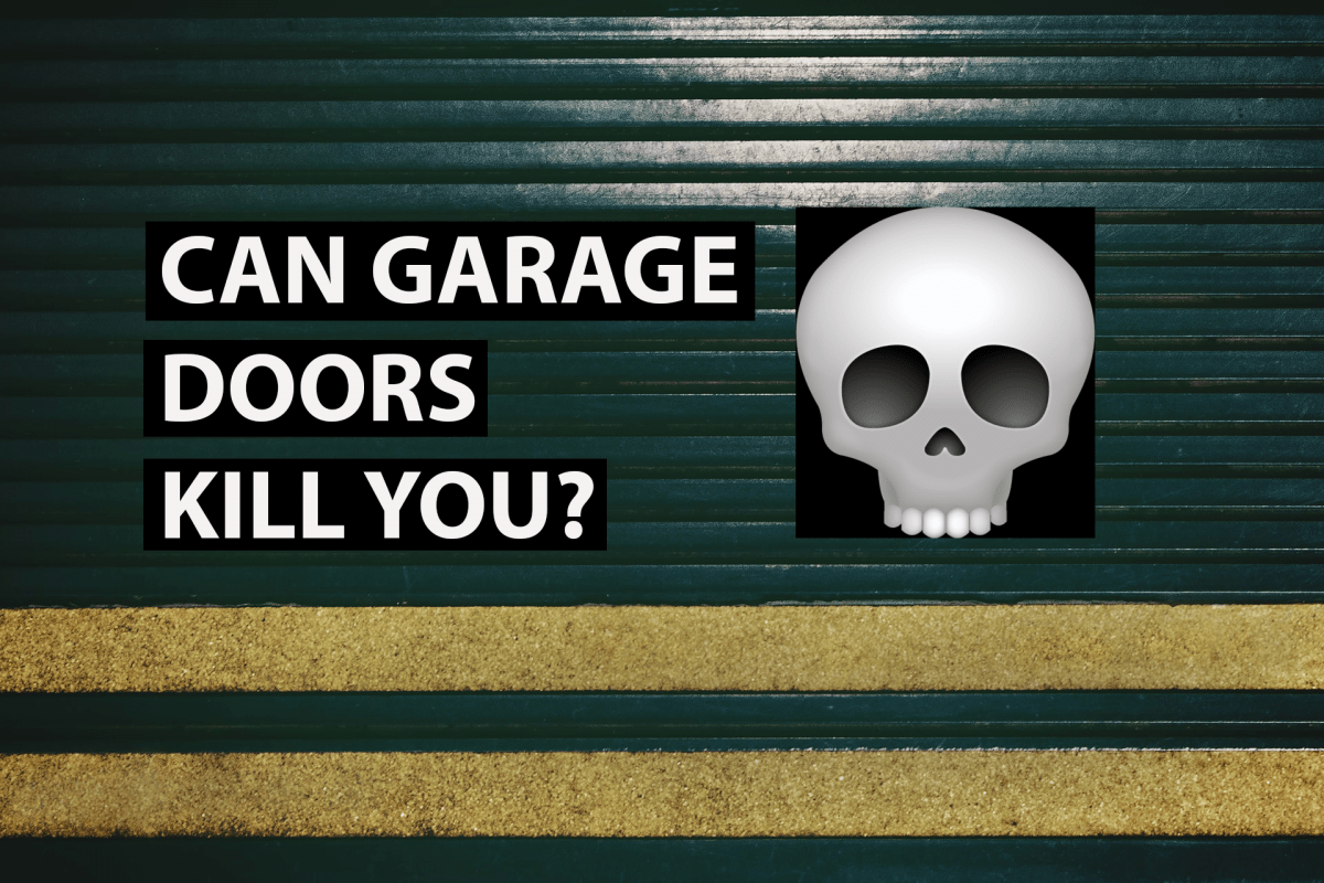 CAN GARAGE DOORS KILL YOU