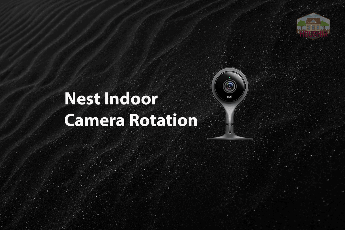 nest indoor camera rotation