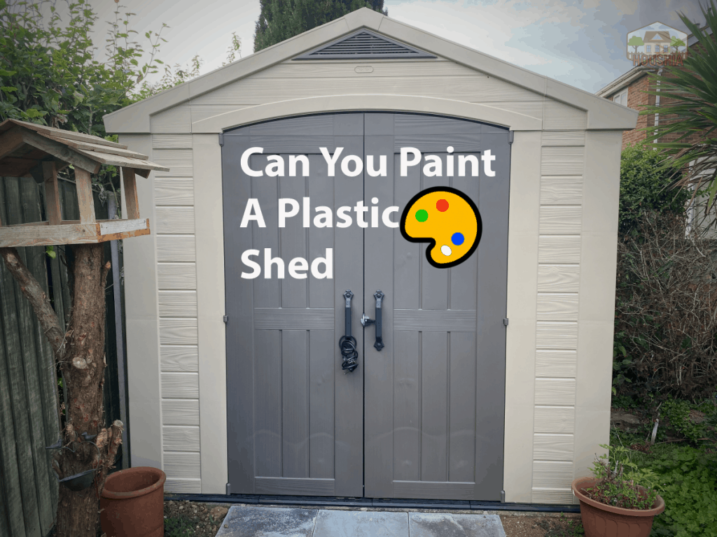 Can You Paint Plastic Sheds? – Houshia