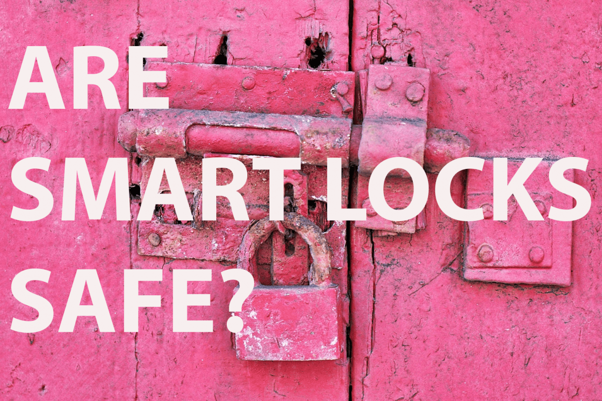 ARE SMART LOCKS SAFE